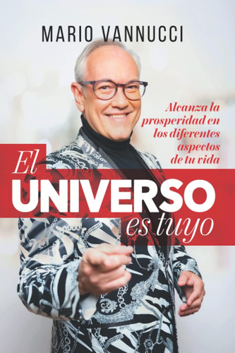 Libro: El Universo Es Tuyo: Mario Vannucci (spanish Edition)