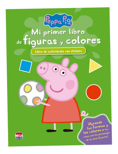 Mi Primer Libro De Figuras Y Colores: Peppa Pig, De Peppa Pig. Serie Mi Primer Libro, Vol. 1. Editorial Mega, Tapa Blanda, Edición Papel En Español, 2020