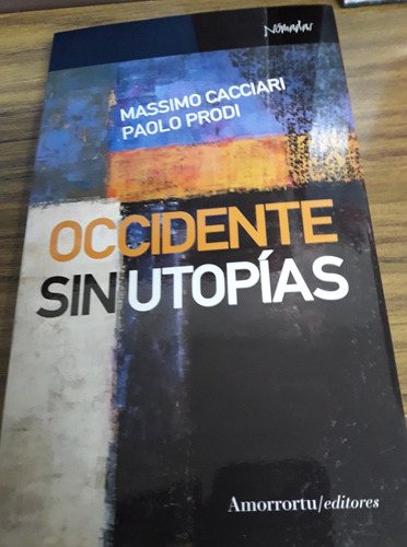 Occidente Sin Utopias - Cacciari, Prodi