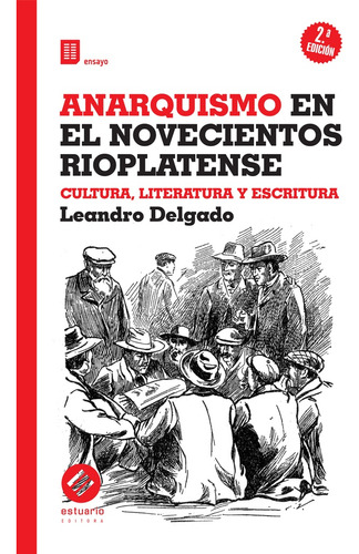 Anarquismo En El Novecientos Rioplatense - Delgado Leandro