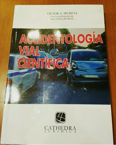 Accidentología Vial Científica Irureta, Victor A.  (pjl)