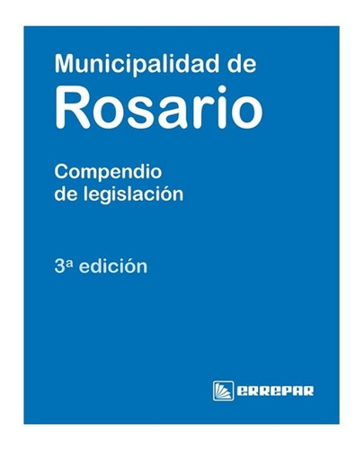 Municipalidad De Rosario Compendio De Legislación