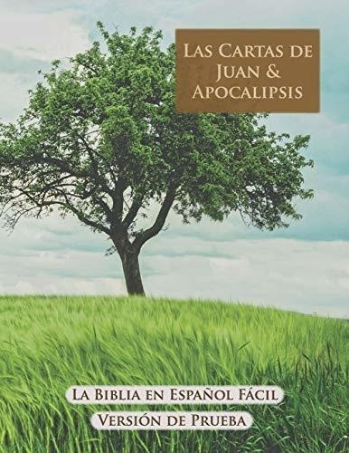 Las Cartas De Juan Y Apocalipsis (la Biblia En Espaol Faci