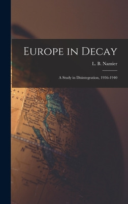Libro Europe In Decay; A Study In Disintegration, 1936-19...
