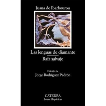 Las Lenguas De Diamante. Juana De Ibarbourou. Catedra