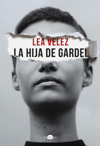 Libro: La Hija De Gardel. Velez, Lea. Contraluz Editorial
