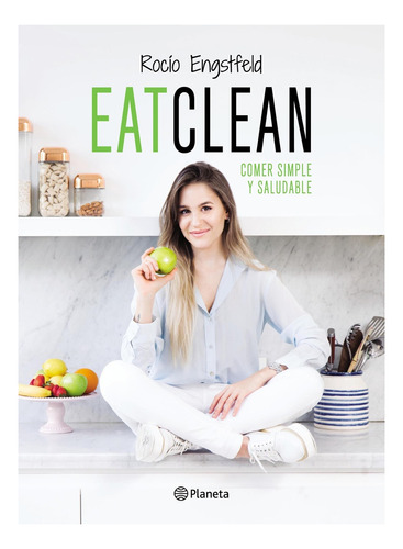 Eatclean Comer Simple Y Saludable - Rocío Engstfeld