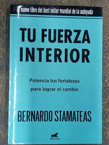 Tu Fuerza Interior * Bernardo Stamateas * Vergara *