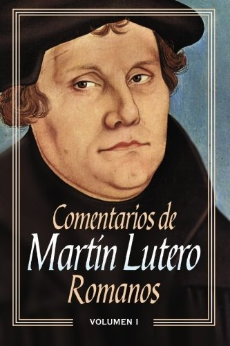Libro : Comentarios De Martin Lutero - Roger I Moreno Rosa 
