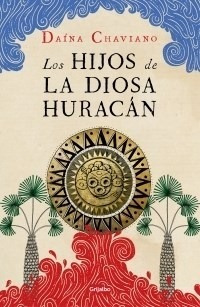 Libro Los Hijos De La Diosa Huracan De Daina Chaviano