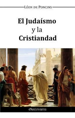 Libro El Judaismo Y La Cristiandad - Leon De Poncins