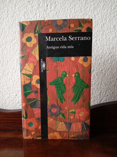 Antigua Vida Mía - Marcela Serrano