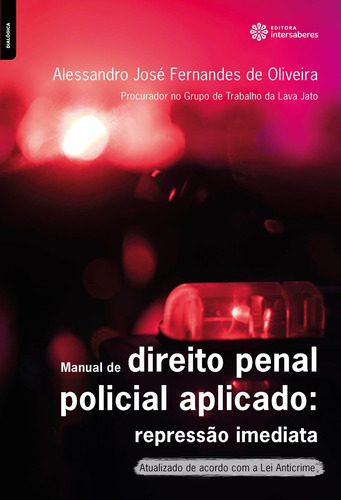 Manual de direito penal policial aplicado: repressão imediata, de Oliveira, Alessandro José Fernandes de. Editora Intersaberes Ltda., capa mole em português, 2020