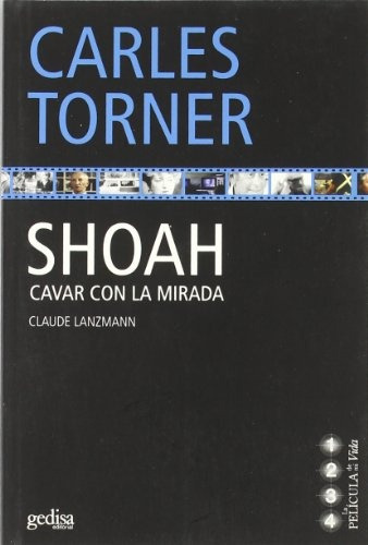 Shoah Cavar Con La Mirada: Nº 4 Claude Lanzmann, De Torner, Carles. Serie N/a, Vol. Volumen Unico. Editorial Gedisa, Tapa Blanda, Edición 1 En Español, 2005