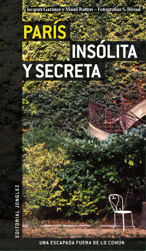 Guía Jonglez París Insólita Y Secreta, De Jacques Garance, Maud Ratton. 2915807455, Vol. 1. Editorial Editorial Promolibro, Tapa Blanda, Edición 2008 En Español, 2008