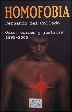 Homofobia. Odio, Crimen Y Justicia 1995-2005