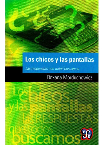 Chicos Y Las Pantallas - Morduchowicz Roxana