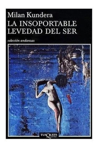 Libro La Insoportable Levedad Del Ser - Kundera Milan