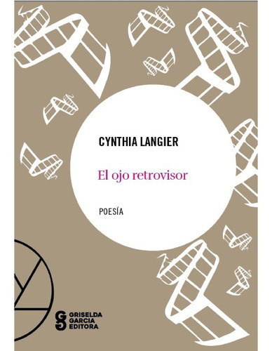 El Ojo Retrovisor, De Cynthia Langier. Editorial Griselda García Editora, Tapa Blanda En Español, 2021