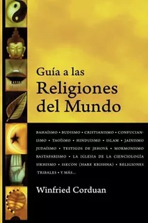 Libro : Guia A Las Religiones Del Mundo - Winfried, Corduan