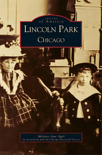 Lincoln Park, Chicago, De Apel, Melanie Ann. Editorial Arcadia Lib Ed, Tapa Dura En Inglés