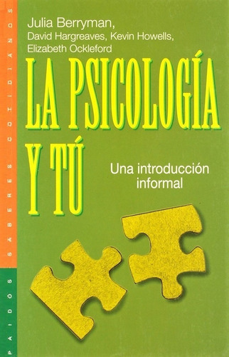 La psicología y tú, de Berryman Julia [et.al.]. Editorial PAIDÓS, edición 1999 en español