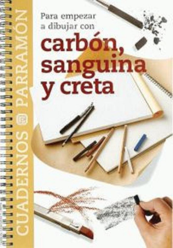 Para Empezar A Dibujar Con Carbon, Sanguina Y Creta.