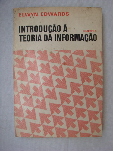 Introdução Á Teoria Da Informação - Elwyn Edwards