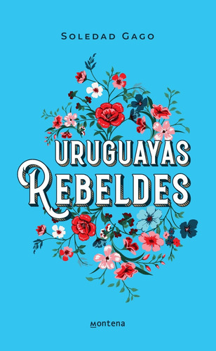 Gago, Soledad - Uruguayas Rebeldes