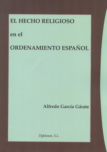 El Hecho Religioso En El Ordenamiento Español, De Garcia Garate, Alfredo. Editorial Dykinson, Tapa Blanda, Edición 1 En Español, 2012