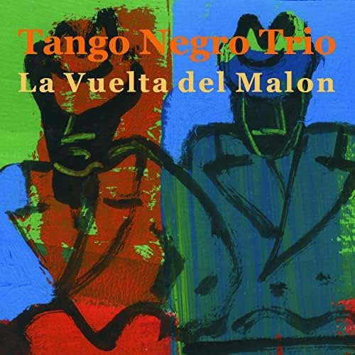 Tango Negro Trio - La Vuelta Del Malon  ( Cd / Nuevo ) 