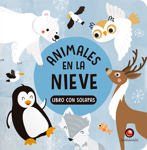 Libro Animales En La Nieve, De Libro Con Solapas. Editorial Contrapunto, Tapa Dura, Edición 1 En Español, 2023