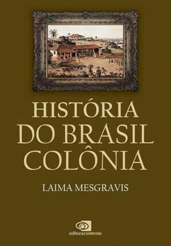 História Do Brasil Colônia, De Mesgravis, Laima. Editora Contexto Universitario, Capa Mole Em Português