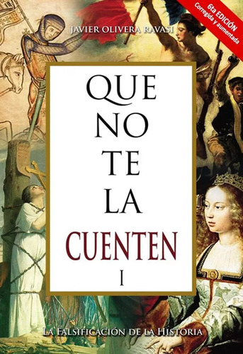 Que No Te La Cuenten 1: La Falsificación De La Historia