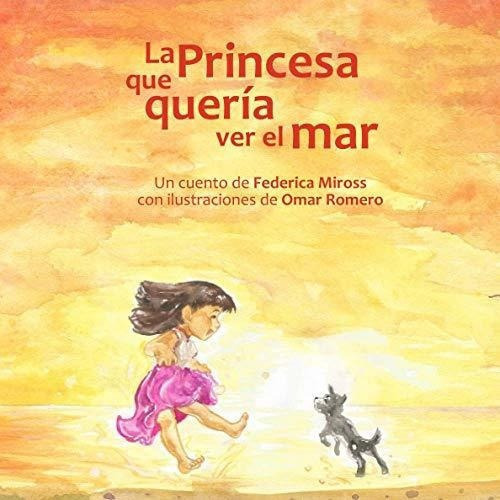 La Princesa Que Queria Ver El Mar - Miross,..., De Miross, Feder. Editorial Independently Published En Español