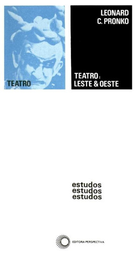 Teatro: leste & oeste, de Pronko, Leonard C.. Editora Perspectiva Ltda., capa mole em português, 1986