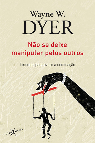 Não se deixe manipular pelos outros (edição de bolso): Técnicas para evitar a dominação, de Dyer, Wayne W.. Editora Best Seller Ltda, capa mole em português, 2014