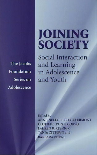 The Jacobs Foundation Series On Adolescence: Joining Society: Social Interaction And Learning In ..., De Anne-nelly Perret-clermont. Editorial Cambridge University Press, Tapa Dura En Inglés