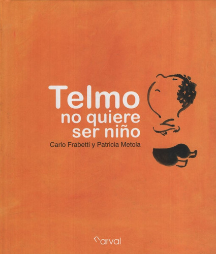 Telmo No Quiere Ser Niño, De Metola, Patricia. Editorial Narval, Tapa Dura En Español, 2011