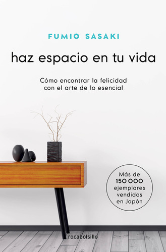 Haz espacio en tu vida, de Sasaki, Fumio. Serie No ficción Editorial Roca Bolsillo, tapa blanda en español, 2021