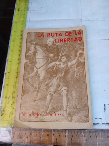 La Ruta De La Libertad Fernando Benítez Ed Libros De México