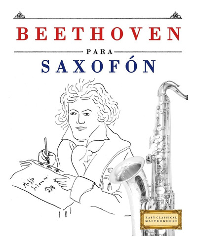 Libro: Beethoven Para Saxofón: 10 Piezas Fáciles Para Saxofó