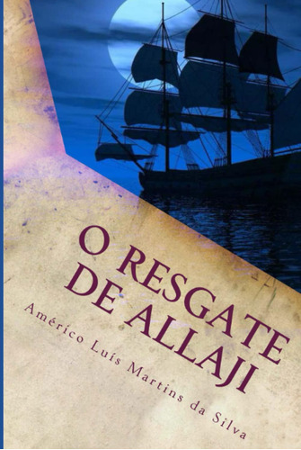 O Resgate De Allaji: As Aventuras De Pedro Duarte E Allaji -