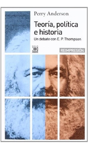 Libro - Teoría, Política E Historia. Un Debate Con E.p. Tho