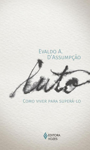 Livro Luto - Como Viver Para Supera-lo