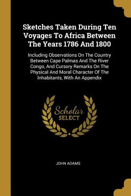 Libro Sketches Taken During Ten Voyages To Africa Between...