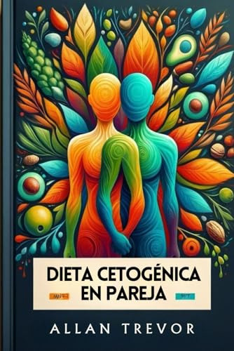Dieta Cetogénica En Pareja: Guía Inteligente De Apoyo Mutuo