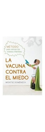 Libro La Vacuna Contra El Miedo De Montse Domenech