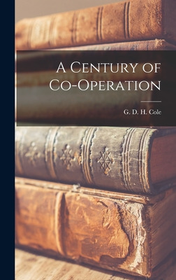 Libro A Century Of Co-operation - Cole, G. D. H. (george ...