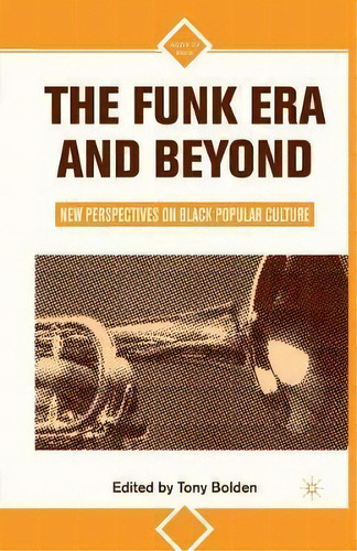 The Funk Era And Beyond : New Perspectives On Black Popular Culture, De T. Bolden. Editorial Palgrave Usa, Tapa Blanda En Inglés